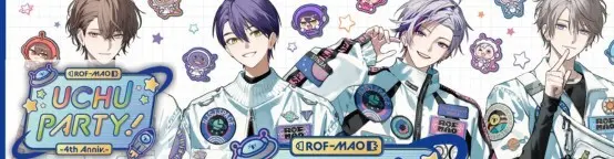 ROF-MAO UCHU PARTY! - 4th Anniv. - ROF-MAO UCHU PARTY! - 4th Anniv. -